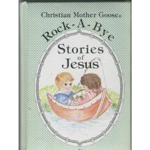 Stock image for Rock-a-bye stories of Jesus (Christian Mother Goose) for sale by Goodwill of Colorado