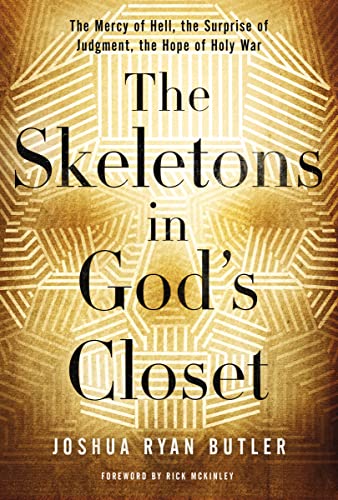 9780529100818: The Skeletons in God's Closet: The Mercy of Hell, the Surprise of Judgment, the Hope of Holy War