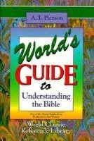World's Guide to Understanding the Bible (Classic Reference Library) (9780529103369) by Pierson, A. T.