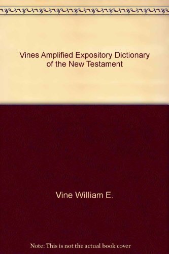 Imagen de archivo de Vines Amplified Expository Dictionary of the New Testament a la venta por ThriftBooks-Atlanta