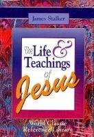 The Life and Teachings of Jesus (World Classic Reference Library Series) (Includes: The Life of C...