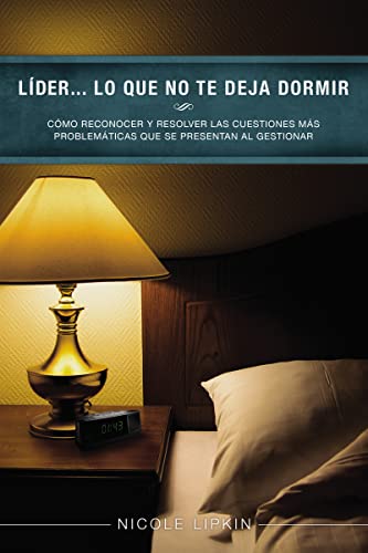 Beispielbild fr Lder. lo que no te deja dormir: Cmo reconocer y resolver las cuestiones ms problemticas que se presentan al gestionar (Spanish Edition) zum Verkauf von California Books