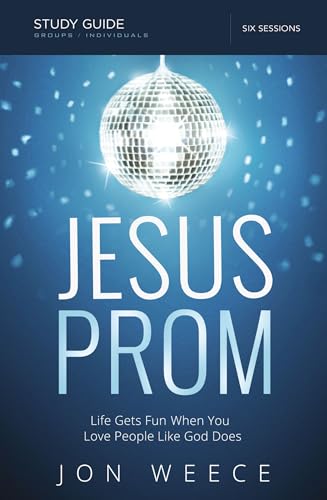 Imagen de archivo de Jesus Prom Study Guide: Life Gets Fun When You Love People Like God Does a la venta por Gulf Coast Books