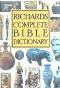 Richards Complete Bible Dictionary (9780529114907) by Richards, Larry