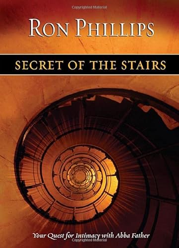 Beispielbild fr Secret of the Stairs : Your Quest for Intimacy with Abba Father zum Verkauf von Better World Books