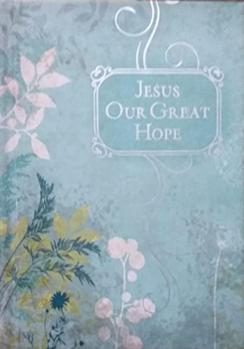 Beispielbild fr Jesus, Our Great Hope zum Verkauf von Wonder Book