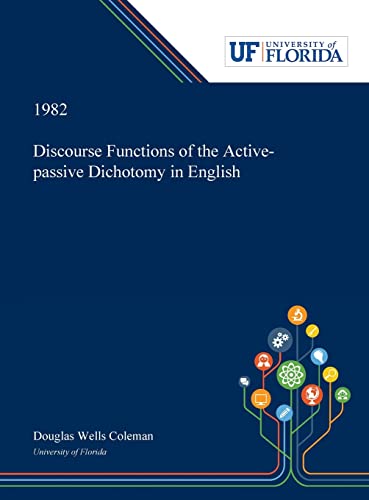 Stock image for Discourse Functions of the Active-passive Dichotomy in English for sale by Lucky's Textbooks