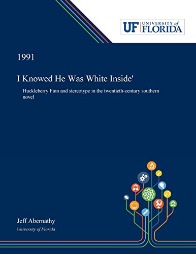 Beispielbild fr I Knowed He Was White Inside': Huckleberry Finn and Stereotype in the Twentieth-century Southern Novel zum Verkauf von Lucky's Textbooks