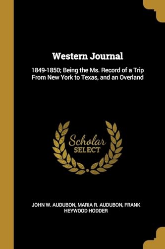 9780530100463: Western Journal: 1849-1850; Being the Ms. Record of a Trip From New York to Texas, and an Overland