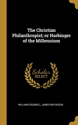 9780530133041: The Christian Philanthropist; or Harbinger of the Millennium