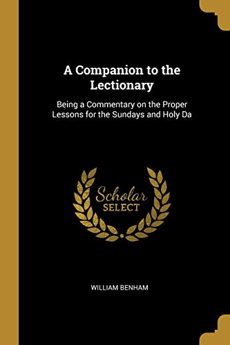 9780530138787: A Companion to the Lectionary: Being a Commentary on the Proper Lessons for the Sundays and Holy Da