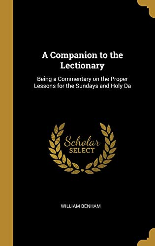 9780530138794: A Companion to the Lectionary: Being a Commentary on the Proper Lessons for the Sundays and Holy Da
