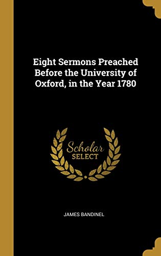 Beispielbild fr Eight Sermons Preached Before the University of Oxford, in the Year 1780 zum Verkauf von Lucky's Textbooks