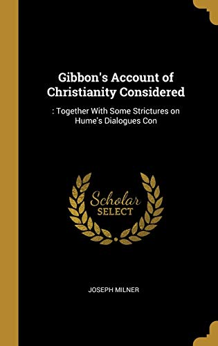 9780530169927: Gibbon's Account of Christianity Considered: : Together With Some Strictures on Hume's Dialogues Con
