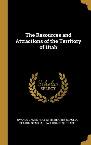 Imagen de archivo de The Resources and Attractions of the Territory of Utah a la venta por Lucky's Textbooks