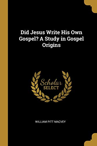 9780530216706: Did Jesus Write His Own Gospel? A Study in Gospel Origins