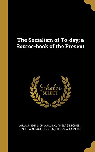 Beispielbild fr The Socialism of To-day; a Source-book of the Present zum Verkauf von Lucky's Textbooks