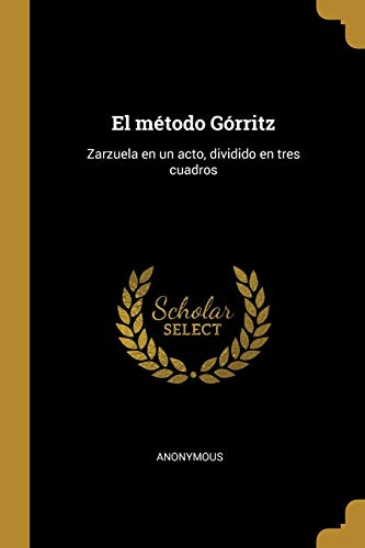 9780530383576: El mtodo Grritz: Zarzuela en un acto, dividido en tres cuadros