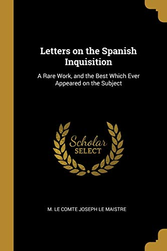 9780530435152: Letters on the Spanish Inquisition: A Rare Work, and the Best Which Ever Appeared on the Subject