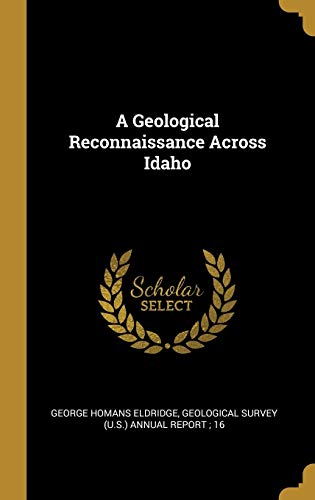 Imagen de archivo de A Geological Reconnaissance Across Idaho a la venta por Lucky's Textbooks
