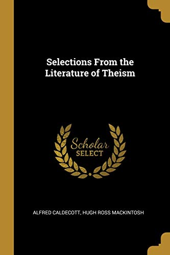 Imagen de archivo de Selections From the Literature of Theism a la venta por ALLBOOKS1