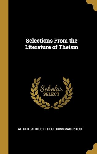 Stock image for Selections From the Literature of Theism for sale by Lucky's Textbooks