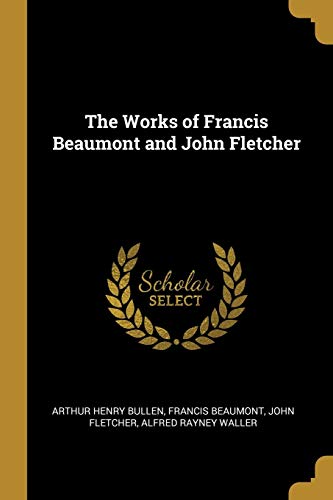9780530499802: The Works of Francis Beaumont and John Fletcher
