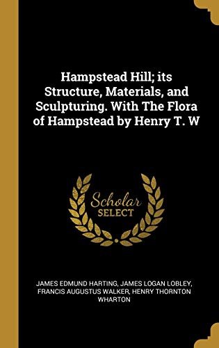 Beispielbild fr Hampstead Hill; its Structure, Materials, and Sculpturing. With The Flora of Hampstead by Henry T. W zum Verkauf von Lucky's Textbooks