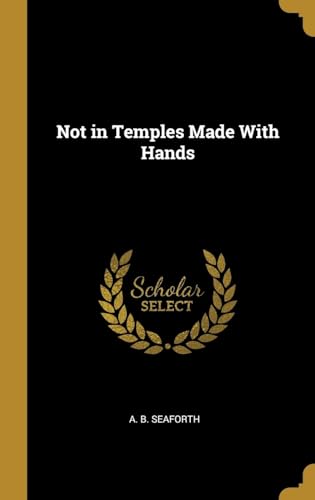 Stock image for Not in Temples Made With Hands for sale by ThriftBooks-Atlanta