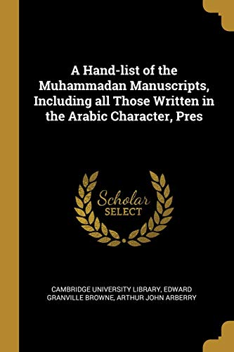 9780530633367: A Hand-list of the Muhammadan Manuscripts, Including all Those Written in the Arabic Character, Pres