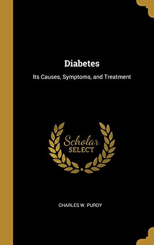 Imagen de archivo de Diabetes: Its Causes, Symptoms, and Treatment a la venta por Lucky's Textbooks