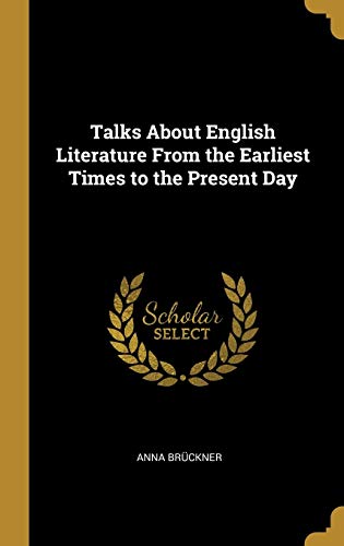 Stock image for Talks About English Literature From the Earliest Times to the Present Day for sale by Lucky's Textbooks