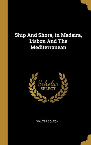 Imagen de archivo de Ship And Shore, in Madeira, Lisbon And The Mediterranean a la venta por Lucky's Textbooks