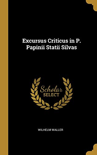 Beispielbild fr Excursus Criticus in P. Papinii Statii Silvas (Latin Edition) zum Verkauf von Lucky's Textbooks