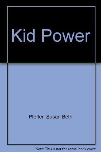 Kid Power (9780531001233) by Pfeffer, Susan Beth; Grant, Leigh