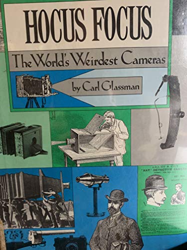 Hocus focus: The world's weirdest cameras (9780531003503) by Glassman, Carl