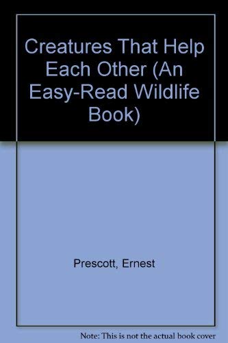 Creatures That Help Each Other (An Easy-Read Wildlife Book) (9780531003541) by Prescott, Ernest; Forrest, Don