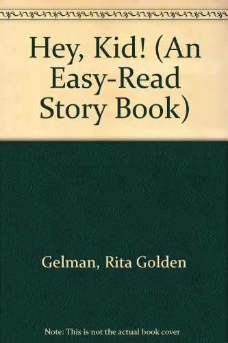 Hey, Kid! (An Easy-Read Story Book) (9780531003763) by Gelman, Rita Golden; Nicklaus, Carol