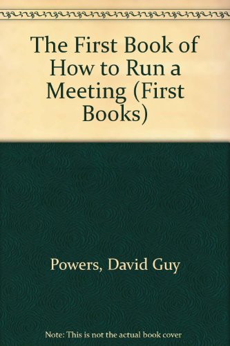 9780531005538: The First Book of How to Run a Meeting (First Books)