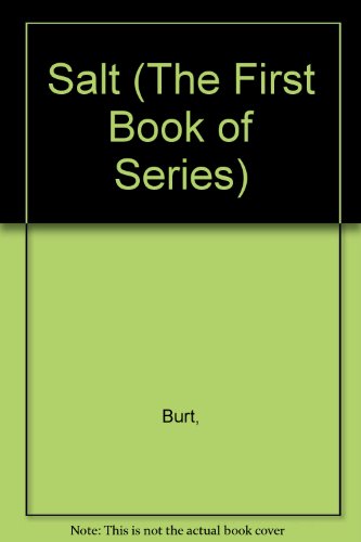 Salt (The First Book of Series) (9780531006214) by Burt