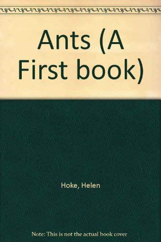 Ants (A First book) (9780531006832) by Hoke, Helen