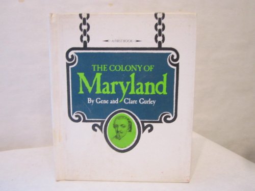 The colony of Maryland, (A First book) (9780531007570) by Gurney, Gene