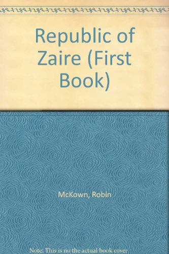 9780531007709: The Republic of Zaīre (formerly the Democratic Republic of the Congo) (A First book)