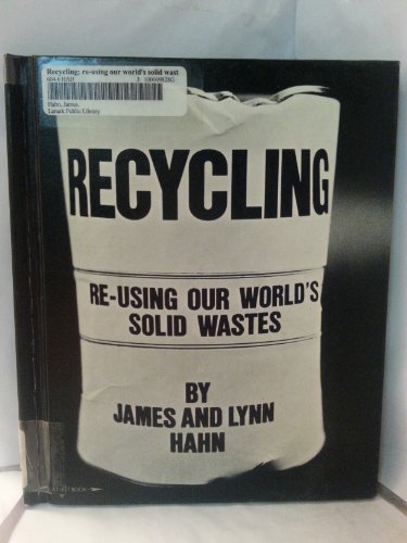 9780531008058: Recycling; Re-using Our World's Solid Wastes (The First Book of Series)