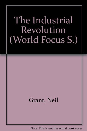 The Industrial Revolution (First Book) (9780531008089) by Grant, Neil