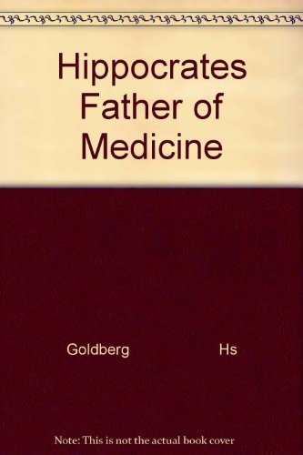 9780531008836: Hippocrates Father of Medicine [Bibliothekseinband] by Goldberg Hs