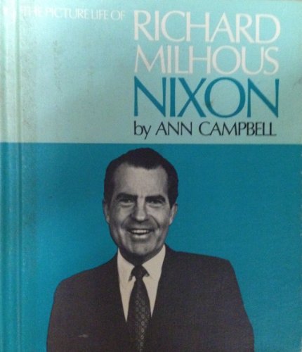 Richard Milhous Nixon (Picture Life Series) (9780531009833) by Ann Raymond Campbell