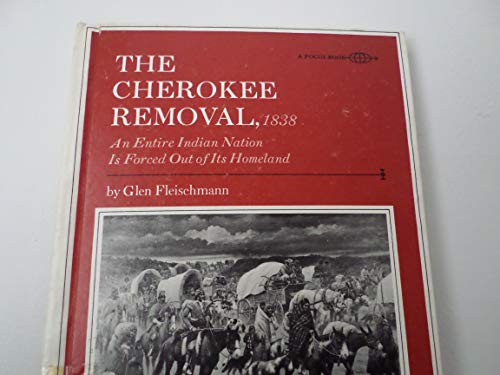 Beispielbild fr Cherokee Removal 1838 : An Entire Indian Nation Is Forced Out of Its Homeland zum Verkauf von Better World Books