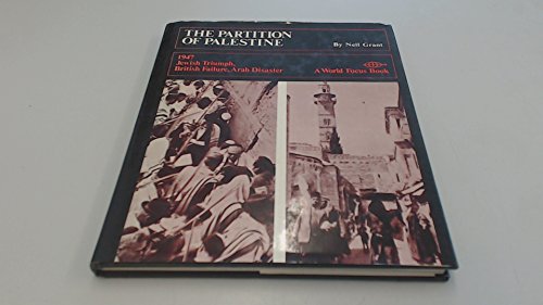 

The partition of Palestine, 1947;: Jewish triumph, British failure, Arab disaster (A World focus book)