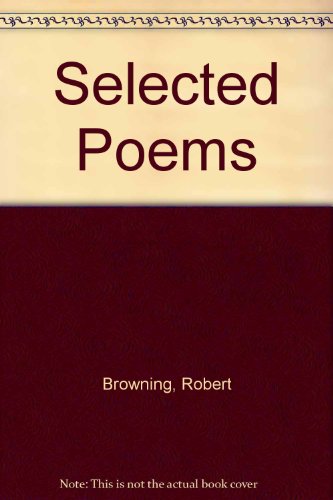 Stock image for Selected Poems of Robert Browning for sale by Blue Marble Books LLC